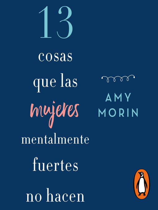 Title details for 13 cosas que las mujeres mentalmente fuertes no hacen by Amy Morin - Available